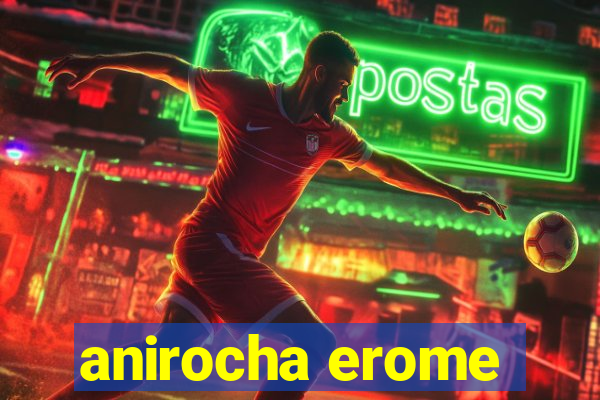 anirocha erome